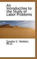 An Introduction to the Study of Labor Problems 1116402033 Book Cover