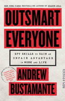 Outsmart Everyone: Spy Skills to Gain an Unfair Advantage in Work and Life 0316572179 Book Cover