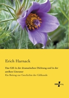 Das Gift in der dramatischen Dichtung und in der antiken Literatur; ein Beitrag zur Geschichte der Giftkunde 3957382742 Book Cover