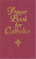 Prayer Book for Catholics 1592761631 Book Cover