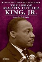 Life of Martin Luther King, Jr.: Leader for Civil Rights 0766061477 Book Cover