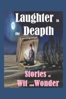 LAUGHTER in the DEAPTH: SHORT STORIES of WIT and WONDER B0DZCY32L5 Book Cover