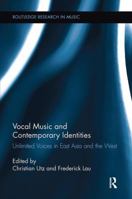 Vocal Music and Contemporary Identities: Unlimited Voices in East Asia and the West 1138108030 Book Cover