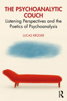 The Psychoanalytic Couch: Listening Perspectives and the Poetics of Psychoanalysis 1041157932 Book Cover