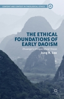 The Ethical Foundations of Early Daoism: Zhuangzi's Unique Moral Vision 1349481793 Book Cover