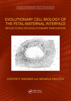Evolutionary Cell Biology of the Fetal-Maternal Interface: Reflections on Evolutionary Innovation 1032710454 Book Cover