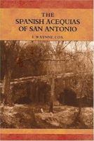 The Spanish Acequias Of San Antonio 1595347062 Book Cover