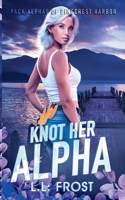 Knot Her Alpha (Pack Alphas of Pinecrest Harbor) B0GXGTXDHJ Book Cover