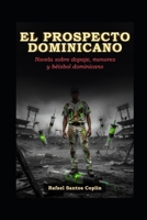 EL PROSPECTO DOMINICANO: Novela sobre dopaje, menores y beisbol dominicano (Spanish Edition) B0HD9B8C8B Book Cover