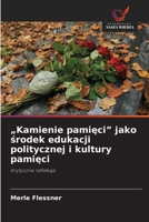 "Kamienie pamieci" jako srodek edukacji politycznej i kultury pamieci (Polish Edition) 6209532454 Book Cover
