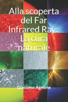Alla scoperta del Far Infrared Ray: La cura naturale 1072443228 Book Cover