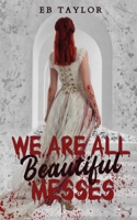 We Are All Beautiful Messes 1958444065 Book Cover