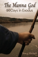 The Manna God: 40 Days in Exodus: 40 B0CB715LJV Book Cover