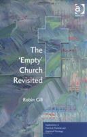 The 'Empty' Church Revisited (Explorations in Practical, Pastoral, and Empirical Theology) 0754634639 Book Cover