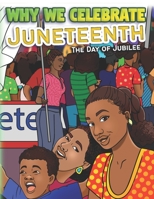 Why We Celebrate Juneteenth: The Day Of Jubilee 0996965866 Book Cover