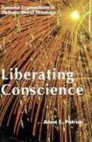 Liberating Conscience: Feminist Explorations in Catholic Moral Theology 0826408915 Book Cover