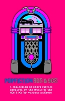 PopFiction 80s & 90s: A collection of stories inspired by the music of the 80s & 90s B0H6691J3N Book Cover