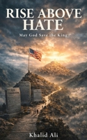 Rise Above Hate: May God Save the King 1970901098 Book Cover