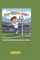 Who is Son Heung-min?: The South Korean Kid Who Chased His Dreams B0DQLBDLQS Book Cover