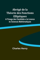 Abrégé de la Théorie des Fonctions Elliptiques; A l'Usage des Candidats a la Licence ès Sciences Mathématiques (French Edition) 935795757X Book Cover