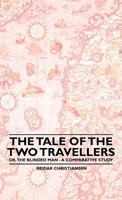 The Tale Of The Two Travellers -Or, The Blinded Man - A Comparative Study 1445506459 Book Cover