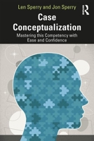 Case Conceptualization: Mastering This Competency with Ease and Confidence 0367256657 Book Cover