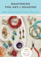 Mastering the Art of Beading: Essential Tools and Techniques Every Jewelry Maker Must Know 0811871606 Book Cover