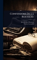 Confessions De J. J. Rousseau 102447898X Book Cover