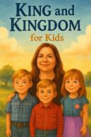 King and Kingdom for Kids B0G53BTHFM Book Cover