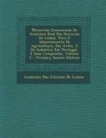 Memorias Economicas Da Academia Real Das Sciencias de Lisboa, Para O Adiantamento Da Agricultura, Das Artes, E Da Industria Em Portugal, E Suas Conquistas, Volume 2 1295029731 Book Cover