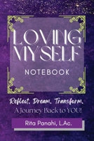 Loving Myself Notebook: Reflect. Dream. Transform. A Journey Back to You! - Colored 1958191000 Book Cover