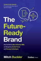 The Future-Ready Brand: How the World's Most Influential CMOs are Navigating Societal Forces and Emerging Technologies B0CW7WTTFQ Book Cover