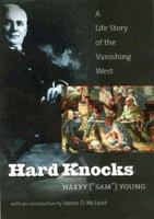 Hard Knocks: A Life Story Of The Vanishing West 0974919519 Book Cover