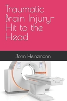 Traumatic Brain Injury-Hit to the Head B0B2V25L2D Book Cover