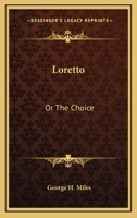 Loretto; Or, the Choice 0548412286 Book Cover