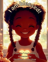 I am blessed!: A Little Heart Learning to See God's Hand in Everything B0FFCJ9C87 Book Cover