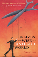 The Lives of the Wise in an Anti-God World 172528815X Book Cover