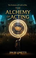 The Alchemy of Acting: The Evolution of Craft in Film B0FXKS88JF Book Cover