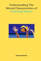 Understanding The Mental Characteristics of Volleyball Players 1805253670 Book Cover