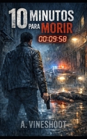 10 Minutos para Morir (Spanish Edition) B0GDTXBTNL Book Cover