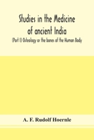 Studies in the Medicine of Ancient India: Part I. Osteology, Or the Bones of the Human Body, Part 1 1018047794 Book Cover