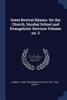 Great revival hymns. for the church, Sunday school and evangelistic services Volume no. 2 1297936043 Book Cover