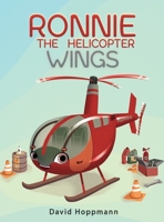 Ronnie the Helicopter: Wings 1733179704 Book Cover