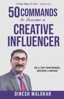 50 COMMANDS to become a CREATIVE INFLUENCER: Be a Top Performer, Become a Brand B097XSPFDW Book Cover