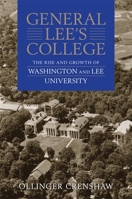 General Lee's College: The Rise and Growth of Washington and Lee University 080716738X Book Cover