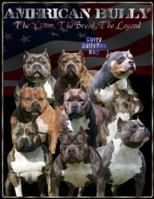 American Bully The vision, The breed, The Legend 0615757995 Book Cover