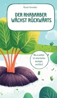 Der Rhabarber wächst rückwärts - das ehrliche Gartenbuch: Wie es wirklich ist, einen Garten anzulegen, von A bis Z (German Edition) 3384645987 Book Cover
