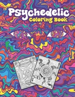 Psychedelic Coloring Book: Stoner Coloring Book With Cool Images For Absolute Relaxation and Stress Relief, Open Your Imagination with Motivational Quotes B08JF16LBL Book Cover