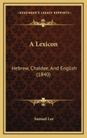 A Lexicon: Hebrew, Chaldee, And English 1436736897 Book Cover