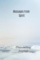 Messages From Spirit: Channeling Journal 1793470421 Book Cover